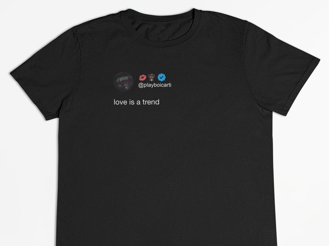 Playboi Carti "Love is a trend" Tweet T-Shirt