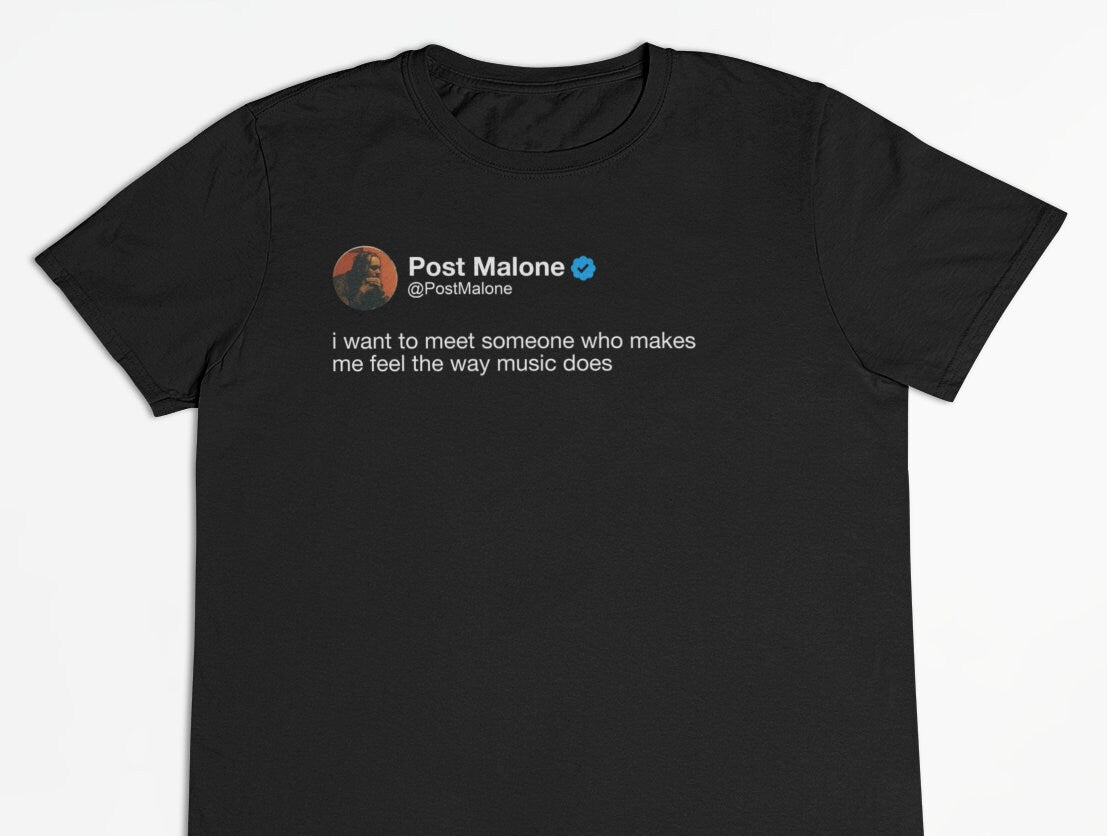 Post Malone "Music makes me feel" Tweet T-Shirt