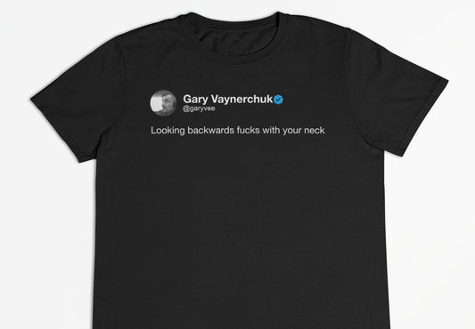 Gary Vaynerchuk "Looking Backwards" Tweet T-Shirt