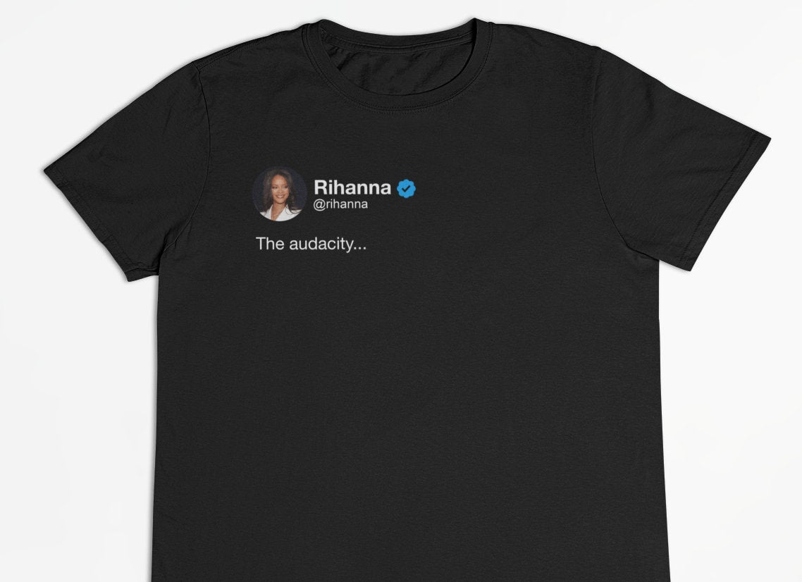 Rihanna "The Audacity" Tweet T-Shirt