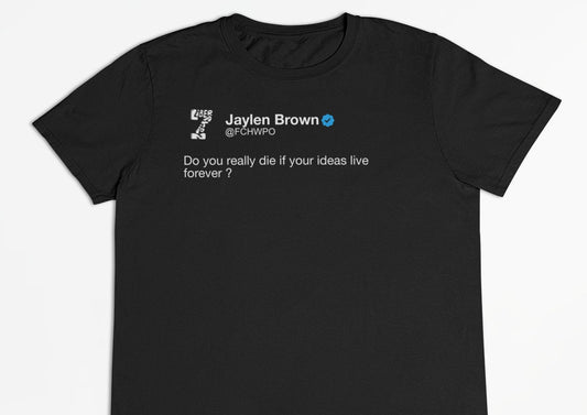 Jaylen Brown "Do you really die if your ideas live forever ?" Tweet T-Shirt