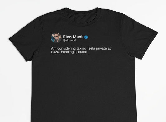 Elon Musk "Taking Tesla Private at 420" Tweet T-Shirt