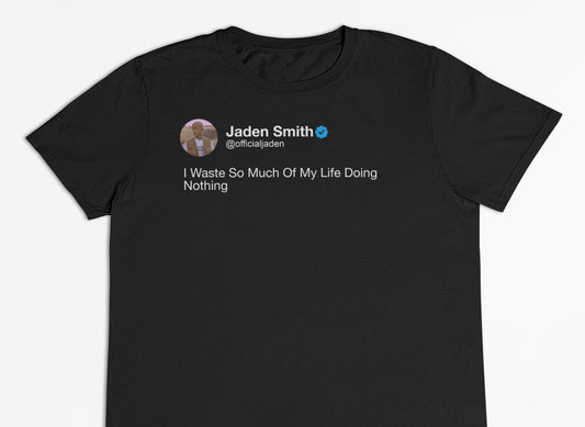 Jaden Smith "I Waste So Much Of My Life Doing Nothing" Tweet T-Shirt