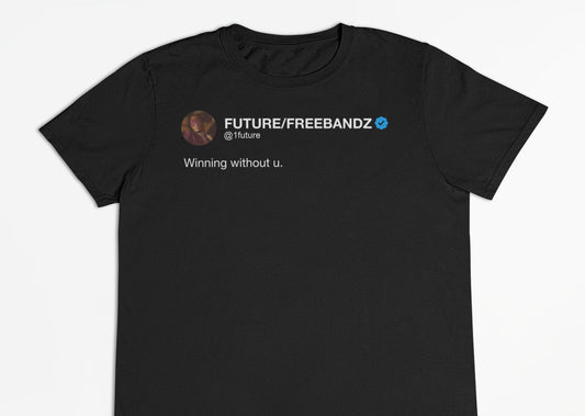 Future "Winning without u." Tweet T-Shirt