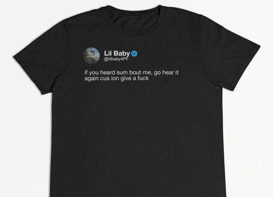 Lil Baby "Heard Something About Me" Tweet T-Shirt