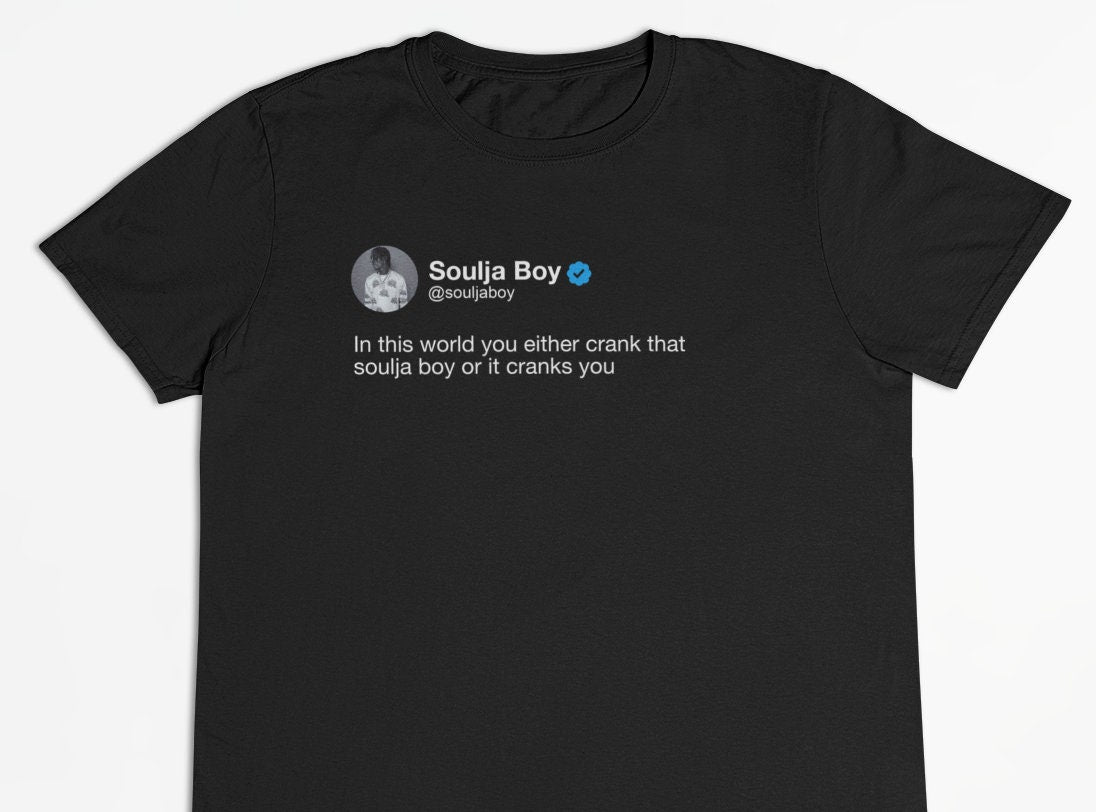 Soulja Boy "Crank that soulja boy" Tweet T-Shirt