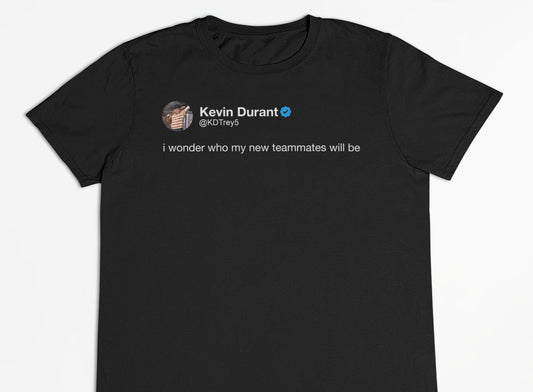 Kevin Durant "i wonder who my new teammates will be" Tweet T-Shirt