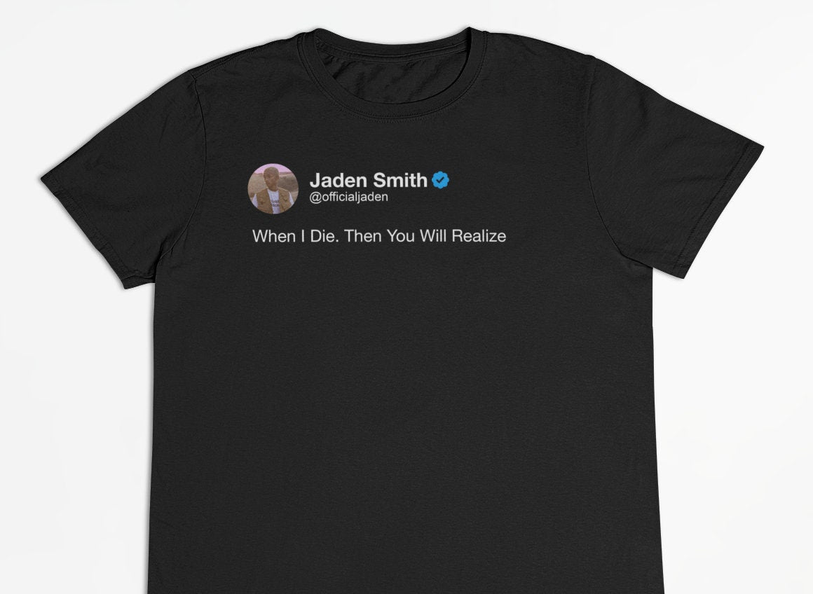 Jaden Smith "When I Die. Then You Will Realize" Tweet T-Shirt